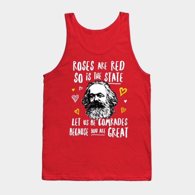 Roses Are Red So Is The State Let Us Be Comrades Because You Are Great Tank Top by dumbshirts